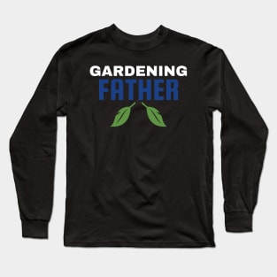 Gardening Father Long Sleeve T-Shirt